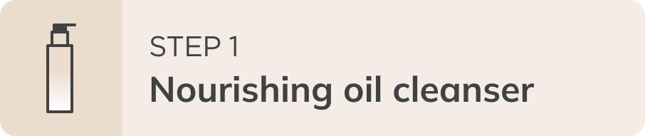 Step 1: Nourishing oil cleanser